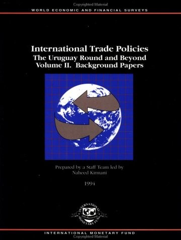 International trade policies :the Uruguay round and beyond.Volume 2,Background papers