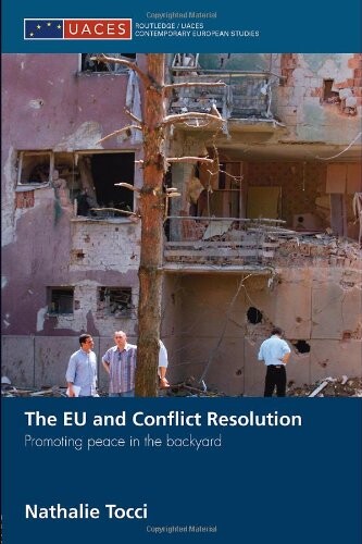 The EU and conflict resolution :promoting peace in the backyard