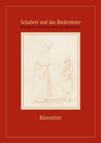 Schubert und das Biedermeier :Beiträge zur Musik des frühen 19. Jahrhunderts : Festschrift für Walther Dürr zum 70. Geburtstag