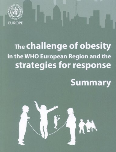The challenge of obesity in the WHO European region and the strategies for response :summary