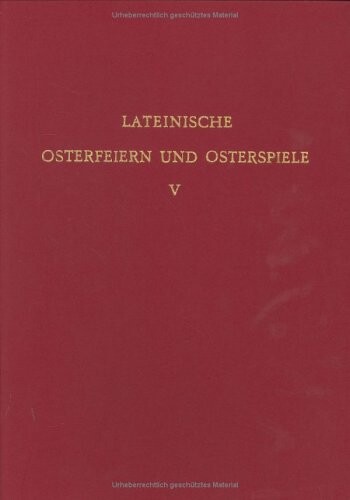 Lateinische Osterfeiern und Osterspiele.Teil V
