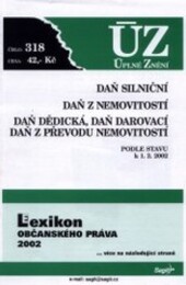 Daň silniční ; Daň z nemovitostí ; Daň dědická, daň darovací, daň z převodu nemovitostí : podle stavu k 1.2.2002