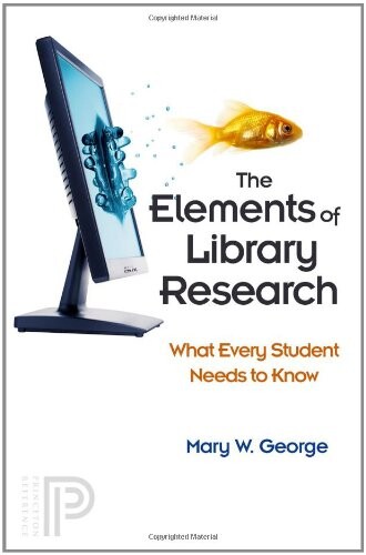 The elements of library research : what every student needs to know
