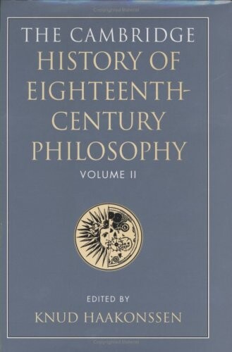 The Cambridge history of eighteenth-century philosophy. Volume II