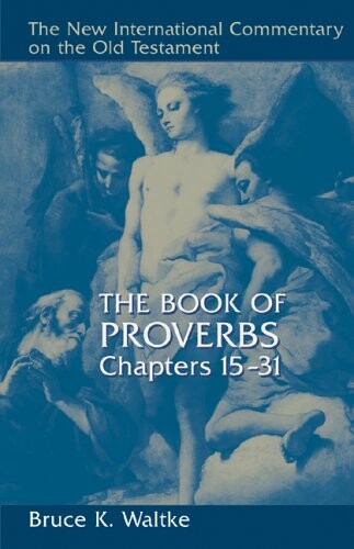 The book of proverbs : chapters 15-31