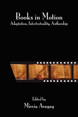 Books in motion : adaptation, intertextuality, authorship