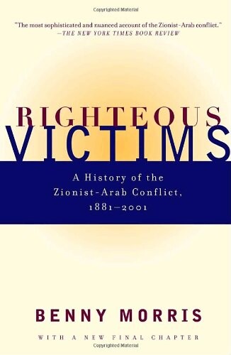 Righteous victims : a history of the Zionist-Arab conflict, 1881-2001