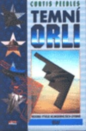 Temní orli : historie tajných programů amerického letectva