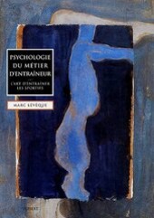 Psychologie du métier d’entraîneur ou l’art d’entraîner les sportifs