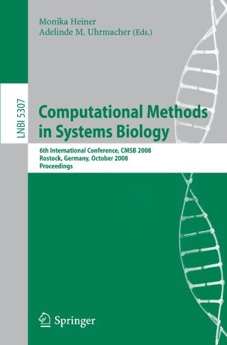Computational Methods in Systems Biology: 6th International Conference CMSB 2008, Rostock, Germany, October 12-15, 2008. Proceedings (Lecture Notes in ... Science / Lecture Notes in Bioinformatics)