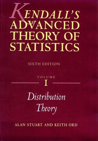 Kendall's Advanced Theory of Statistics, Volume 1: Distribution Theory