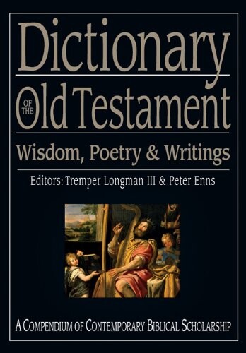 Dictionary of the Old Testament: Wisdom, Poetry & Writings (The IVP Bible Dictionary Series)