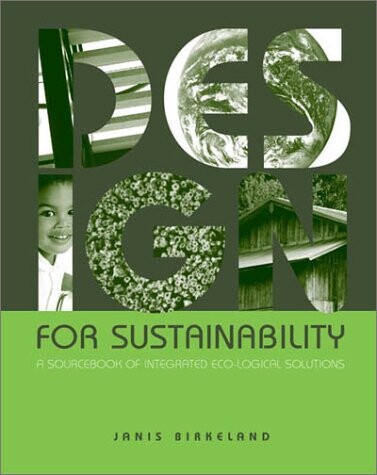 Design for sustainability : a sourcebook of integrated, eco-logical solutions
