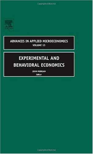 Experimental and Behavioral Economics (Advances in Applied Microeconomics)