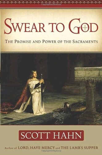 Swear to God : the promise and the power of the sacraments