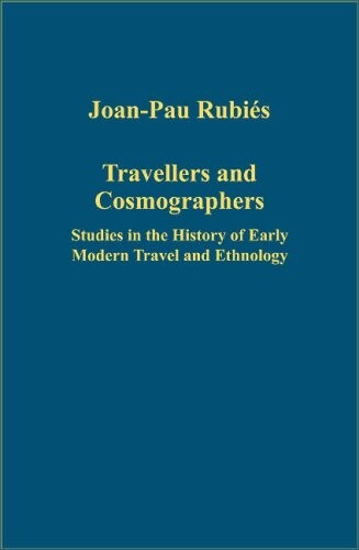 Travellers and Cosmographers (Variorum Collected Studies Series)
