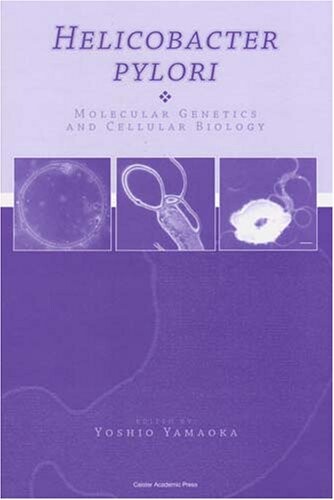 Helicobacter pylori: Molecular Genetics and Cellular Biology