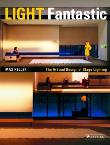 Light fantastic : the art and design of stage lighting