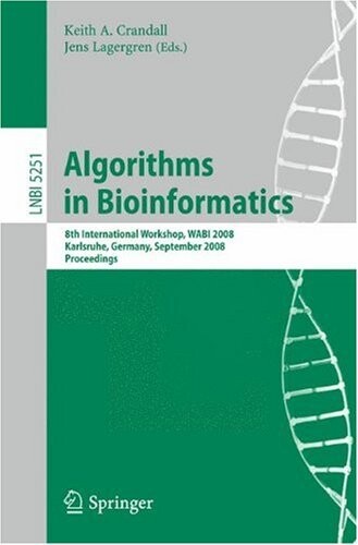 Algorithms in Bioinformatics: 8th International Workshop, WABI 2008, Karlsruhe, Germany, September 15-19, 2008, Proceedings (Lecture Notes in Computer Science / Lecture Notes in Bioinformatics)