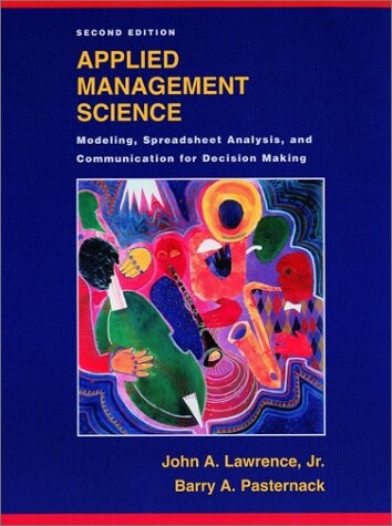 Applied management science :modeling, spreadsheet analysis, and communication for decision making