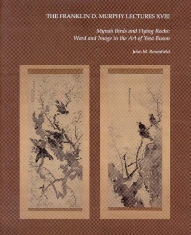 Mynah Birds and Flying Rocks: Word and Image in the Art of Yosa Buson (Franklin D. Murphy Lectures)