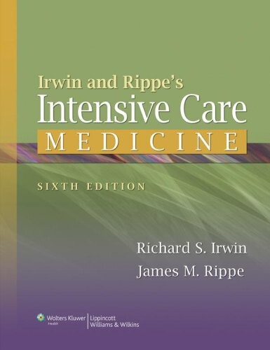 Irwin and Rippe's Intensive Care Medicine 6e (Intensive Care Medicine (Irwin & Rippe's))