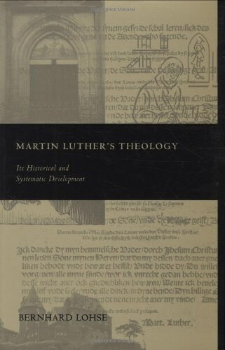 Martin Luther's Theology: Its Historical and Systematic Development