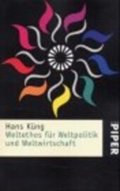 Weltethos für Weltpolitik und Weltwirtschaft.