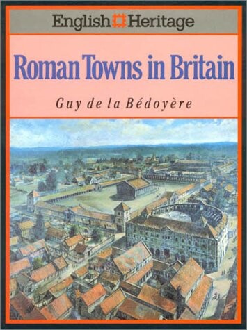 The English Heritage Book of Roman Towns in Britain