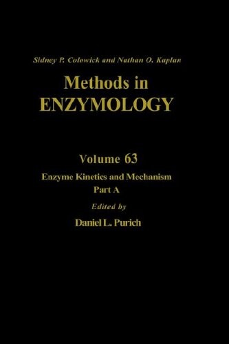 Enzyme Kinetics and Mechanism, Part A: Initial Rate and Inhibitor Methods, Volume 63: Volume 63: Enzyme Kinetics and Mechanism Part A