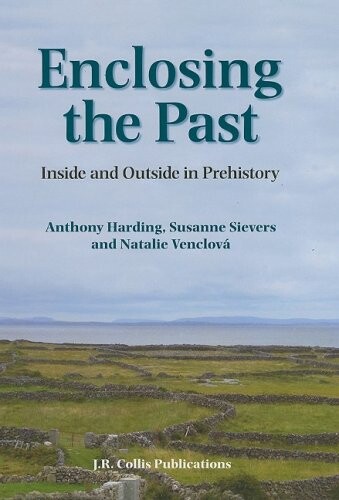 Enclosing the Past : inside and outside in prehistory
