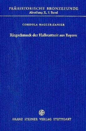 Prahistorische Bronzefunde X, Band 7: Ringschmuck der Hallstattzeit aus Bayern (Prahistorische Bronzefunde (PBF)) (German Edition)