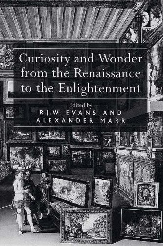 Curiosity And Wonder from the Renaissance to the Enlightenment