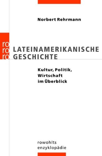 Lateinamerikanische Geschichte : Kultur, Politik, Wirtschaft im Überblick