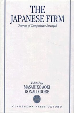 The Japanese Firm: Sources of Competitive Strength (Japanese Business & Economics)