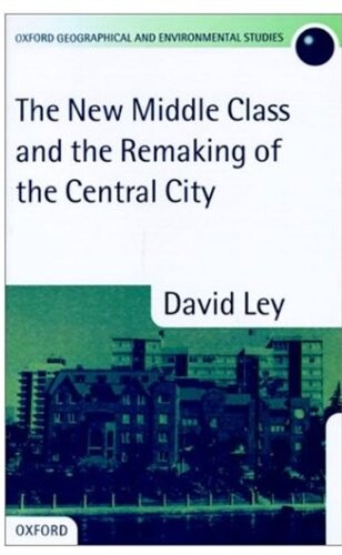 The New Middle Class and the Remaking of the Central City (Oxford Geographical and Environmental Studies)