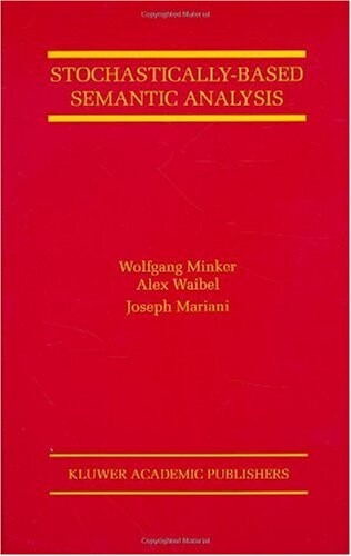 Stochastically-Based Semantic Analysis (The Springer International Series in Engineering and Computer Science)