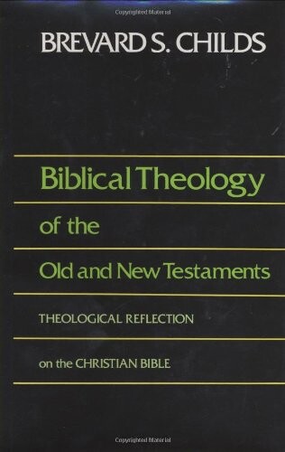Biblical theology of the Old and New Testaments : theological reflection on the Christian Bible