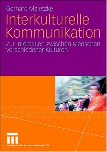 Interkulturelle Kommunikation: Zur Interaktion zwischen Menschen verschiedener Kulturen (German Edition)