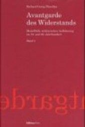 Avantgarde des Widerstands : Modellfälle militärischer Auflehnung im 19. und 20. Jahrhundert. [Band 2]