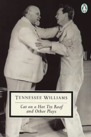 Cat on a Hot Tin Roof and Other Plays (Penguin Twentieth-Century Clas)