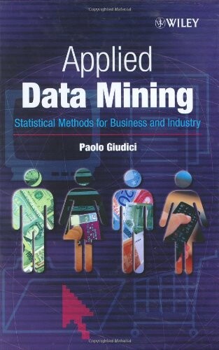 Applied Data Mining: Statistical Methods for Business and Industry (Statistics in Practice)