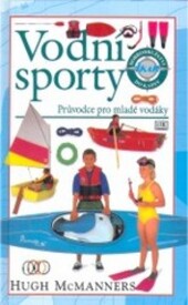 Vodní sporty : průvodce pro mladé vodáky