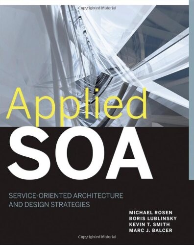 Applied SOA: Service-Oriented Architecture and Design Strategies