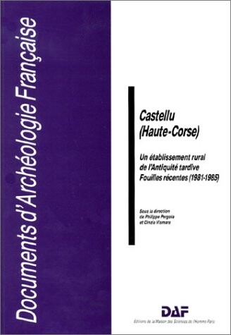 Castellu (Haute-Corse): Un etablissement rural de l'Antiquite tardive : fouilles recentes (1981-1985) (Documents d'archeologie francaise) (French Edition)
