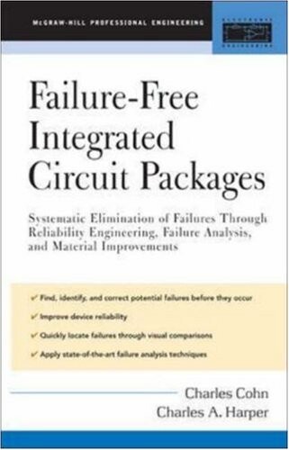 Failure-free integrated circuit packages : systematic elimination of failures through reliability engineering, failure analysis, and material improvements