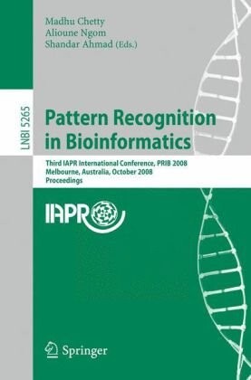 Pattern Recognition in Bioinformatics: Third IAPR International Conference, PRIB 2008, Melbourne, Australia, October 15-17, 2008. Proceedings (Lecture ... Science / Lecture Notes in Bioinformatics)