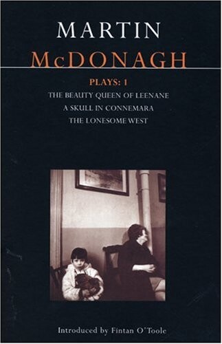 McDonagh Plays: 1: The Beauty Queen of Leenane; A Skull of Connemara; The Lonesome West (Contemporary Dramatists)