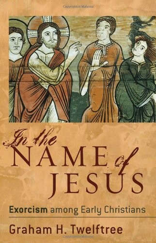 In the Name of Jesus: Exorcism among Early Christians