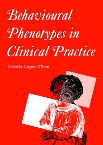 Behavioural phenotypes in clinical practice